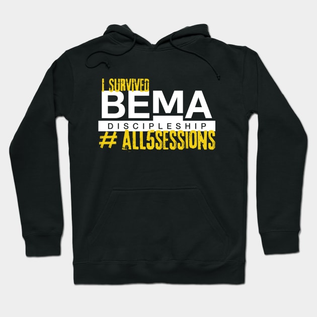 I SURVIVED ALL 5 SESSIONS of the BEMA Podcast Hoodie by BEMA Discipleship